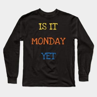 Is It Monday Yet Trader Investor Stock Commodities Market Trading Long Sleeve T-Shirt